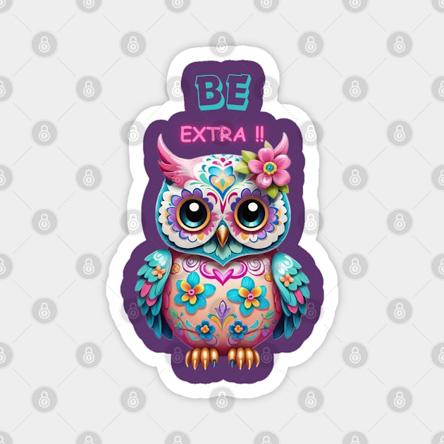 Cute Owl BE Extra!! Magnet by Absinthe Society 