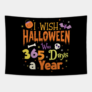 I Wish Halloween Was 365 Days A Year Tapestry