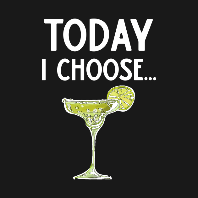 Today I Choose Margarita by DANPUBLIC