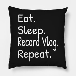 Eat Sleep Record Vlog Repeat Funny Pillow