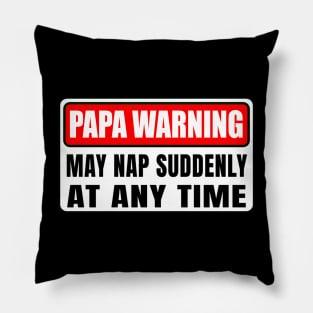 Papa Warning May Nap Suddenly At Any Time Father's Day Pillow