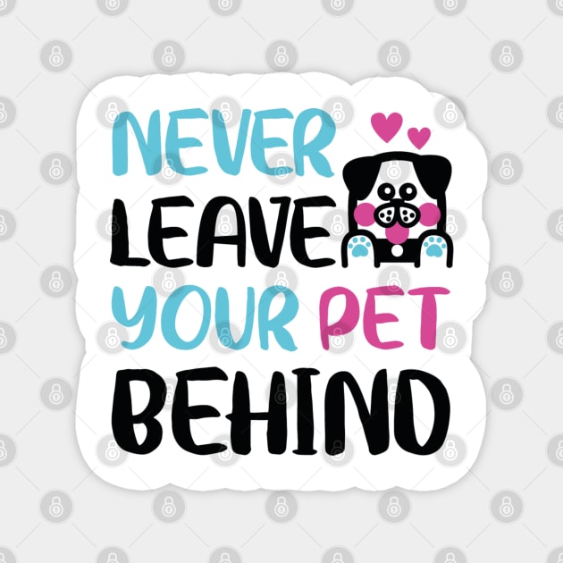 Never leave your pet behind Magnet by madihaagill@gmail.com