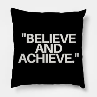 "Believe and achieve." Motivational Words Pillow