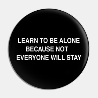 LEARN TO BE ALONE Pin