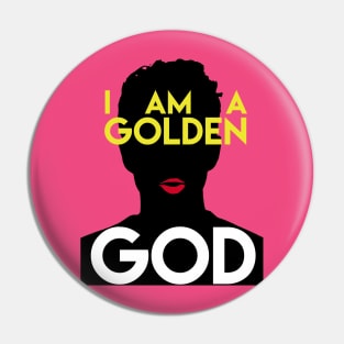 I AM A GOLDEN GOD Pin