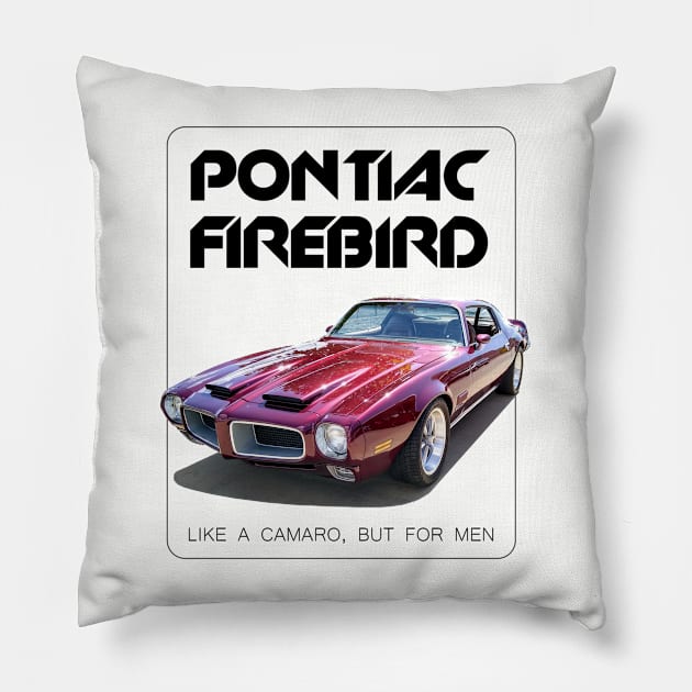 Pontiac Firebird. Like a Camaro except for men. Pillow by MotorPix