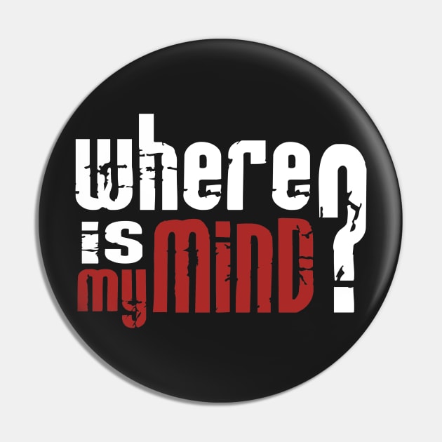 Where is my mind? 2 Pin by silencedesign