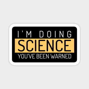 I'm Doing Science, You've Been Warned Magnet