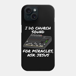 I Do Church Sound For Miracles Ask Jesus Phone Case