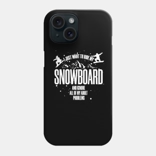 I just want to ride my snowboard and ignore all my adult problems Phone Case