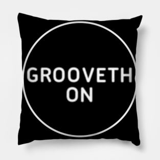 Grooveth On Pillow