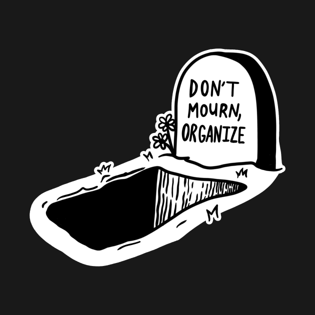 DON'T MOURN. ORGANIZE. by TriciaRobinsonIllustration