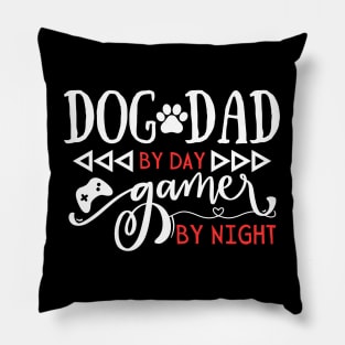 Funny Dog Dad Gift Idea Dog Dad by day Gamer by night Pillow