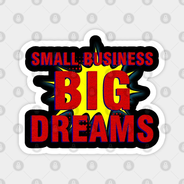 Small Business Big Dreams // Retro Comic Style Magnet by Kolovos Comic