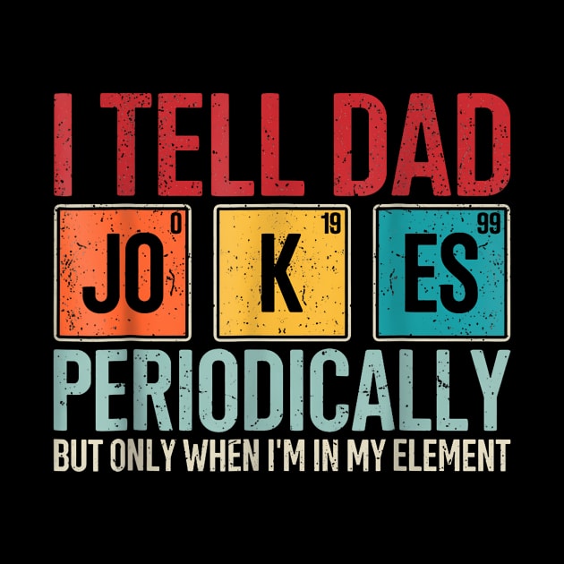 I Tell Dad Jokes Periodically Father'S Day Dad Joke by Scan me store