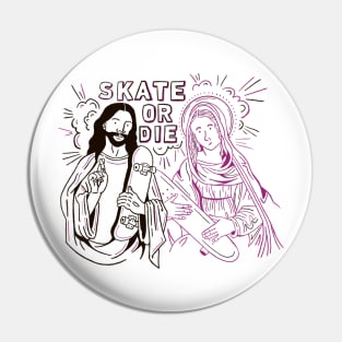 Skate or Die Pin