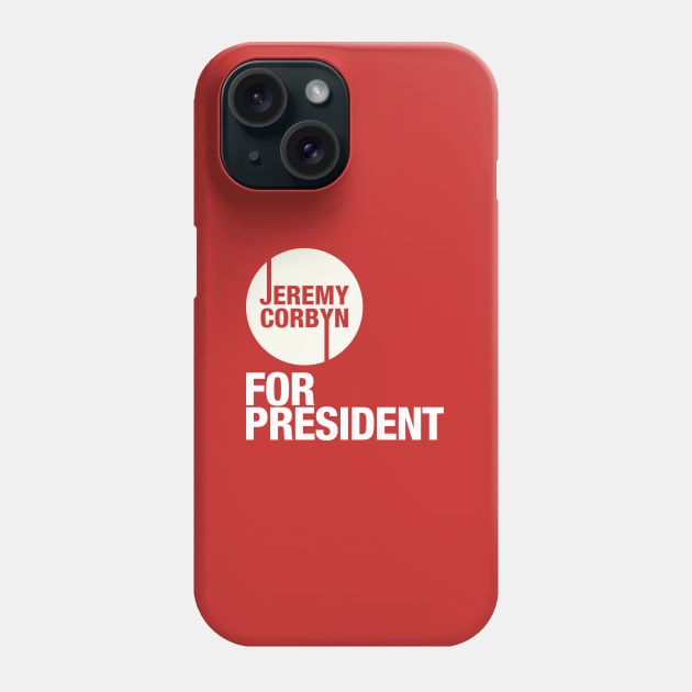 Jeremy Corbyn for President Phone Case by Jeevesmeister