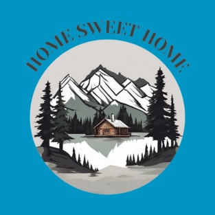 Home, sweet home, cabin in the woods T-Shirt