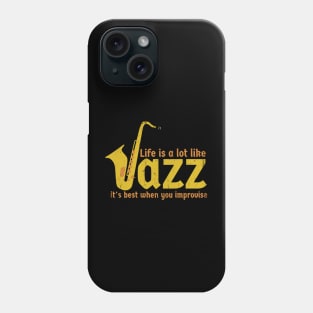 Life is a lot like jazz - it's best when you improvise Phone Case