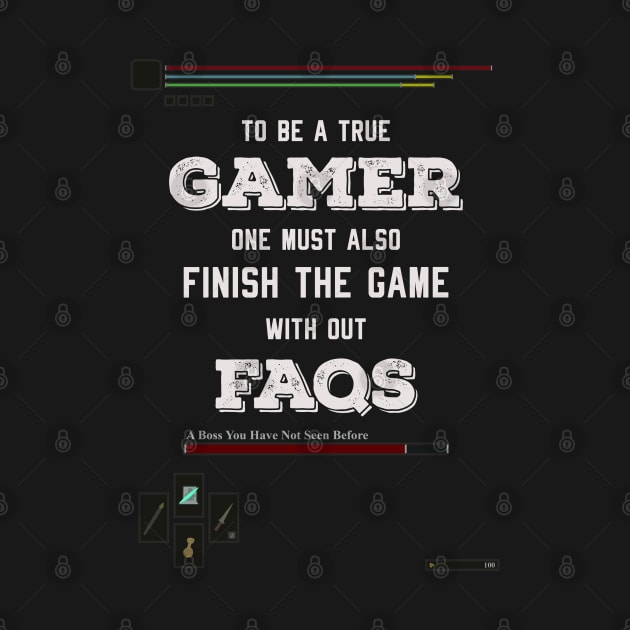 To be a true gamer one must also finish the game without FAQS by HCreatives