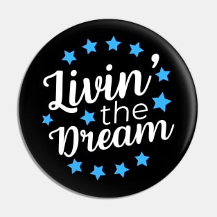 Livin' The Dream Pin