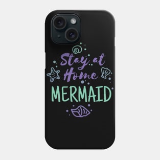 Stay at Home Mermaid Funny T Shirt Phone Case