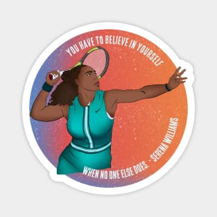 Serena Williams: You Have To Believe In Yourself When No One Else Does Magnet