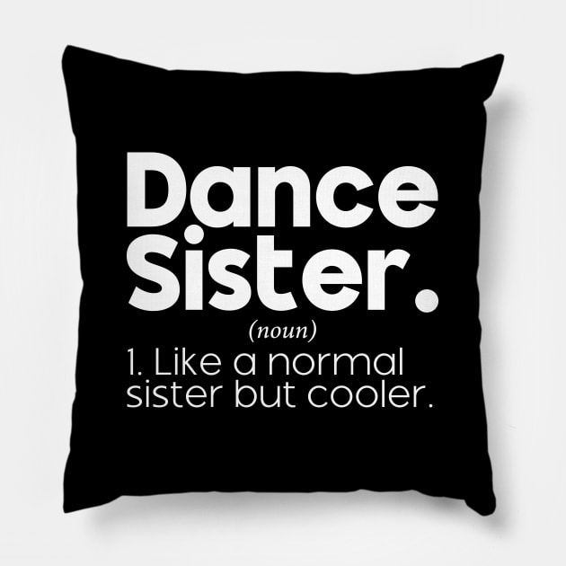 Funny Dancing Dance Sister Definition Dance Sister Competition Team Pillow by Nisrine