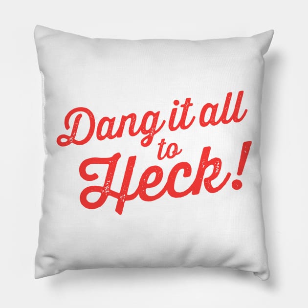 Dang It All to Heck! funny alternative swear words Pillow by Tingsy