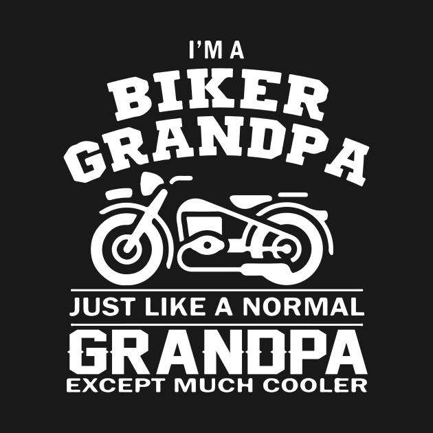 I'M A BIKER GRANDPA JUST LIKE A NORMAL GRANDPA EXCEPT MUCH COOLER by IamVictoria