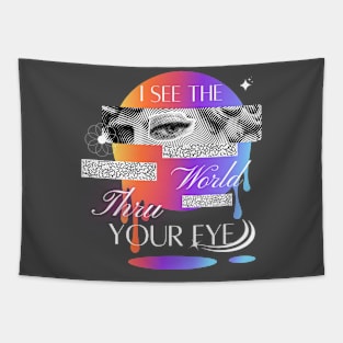 I See The World Thru Your Eye Tapestry