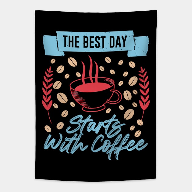 The Best Day Starts With Coffee Tapestry by MZeeDesigns