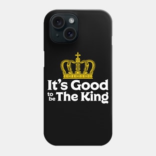 It's Good to be The King Phone Case