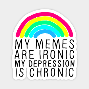 Memes Ironic Depression Chronic Magnet