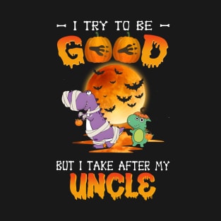 I Try To Be Good But I Take After My Uncle Dinosaur Halloween T-Shirt T-Shirt