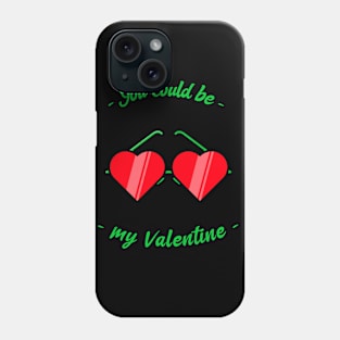 You could be my valentine Phone Case