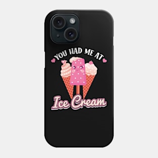 You had me at Ice Cream Phone Case