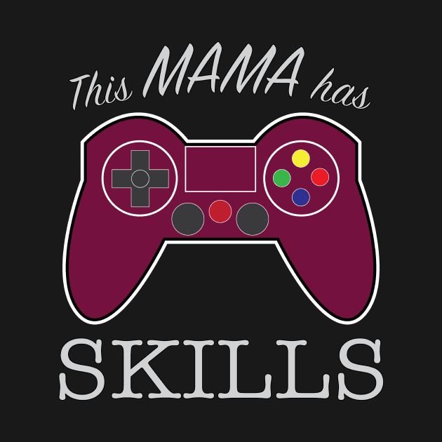 This Mama has Gaming Skills by Stick em Up