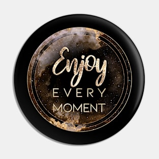 Gold Inspirational Enjoy Every Moment A - Circle Shield Pin