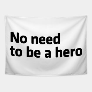 No Need to be a Hero Tapestry