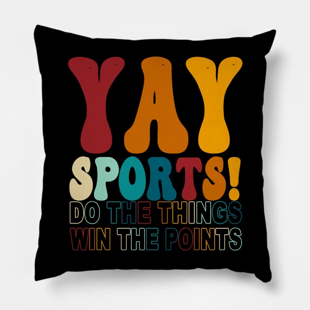 Yay Sports! Do The Things Win The Points Pillow by Gilbert Layla