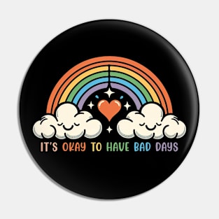 It's Okay To Have Bad Days Cute Rainbow Mental Health Pin