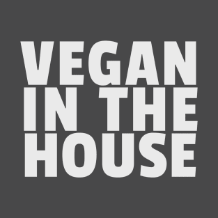 Vegan In The House T-Shirt