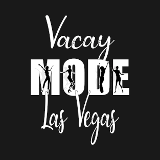 Vacay Mode Las Vegas T-Shirt