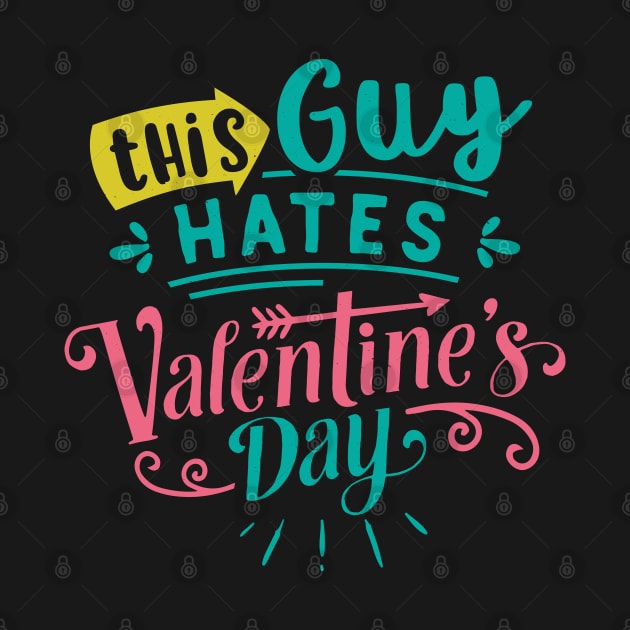 This Guy Hates Valentines Day by MZeeDesigns