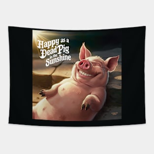 Happy as a dead pig in the sun Tapestry