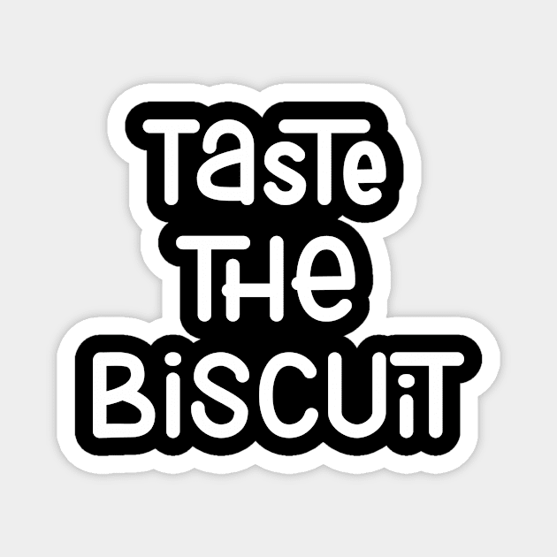 Taste The Biscuit Magnet by potatonamotivation