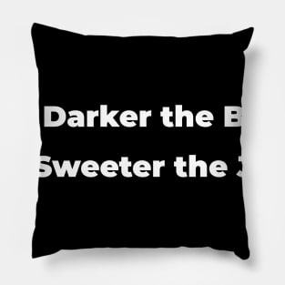 THE DARKER THE BERRY SWEETER THE JUICE Pillow