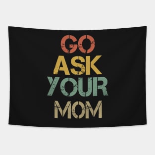 Go Ask Your Dad Funny Men Dad T-shirt Tapestry