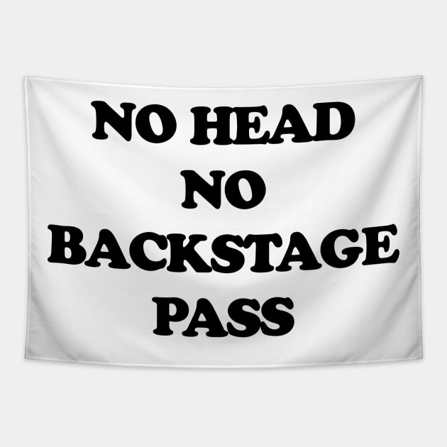 NO HEAD NO BACKSTAGE PASS Tapestry by TheCosmicTradingPost